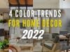4 Color Trends For Home Decor 2022
