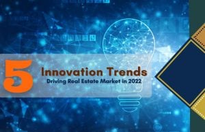 Top 5 Innovation Trends Driving Real Estate Market in 2022